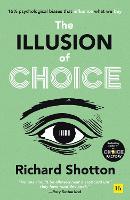 Illusion of Choice, The: 16 1/2 psychological biases that influence what we buy