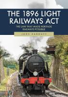 1896 Light Railways Act, The: The Law That Made Heritage Railways Possible